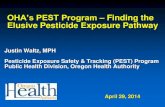 OHA’s PEST Program – Finding the Elusive Pesticide ... · OHA’s PEST Program ... may not track causes of household exposures • Effects of “other” ingredients not always
