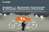 Huddle for Business Continuity & Disaster Recovery …...example, the plan can include contingencies for business resumption, occupant emergency, continuity of operations, incident