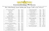 Grooming Prices...Grooming Prices These prices are just estimates, to get an exact price we will need to see the pet in-person De-Matting and difficult dogs will cost more. Small Dog