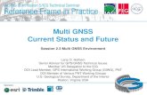 Multi GNSS Current Status and FutureMulti GNSS Current Status and Future Session 2.3 Multi GNSS Environment Larry D. Hothem Senior Advisor for GPS/GNSS Technical Issues Member US Delegation