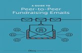 A GUIDE TO Peer-to-Peer Fundraising Emails · Peer-to-peer fundraising is a powerful way to raise money and acquire new donors. It empowers your supporters to create personal fundraising