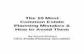 The 10 Most Common Estate Planning Mistakes & How to Avoid ... · family while we are alive because the gift tax exclusion is the same as the estate tax exclusion. If you have any