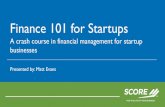 Finance 101 for Startups Fi… · Finance 101 for Startups A crash course in financial management for startup ... • Module 1 –How Accounting Works • Module 2 –Reading the
