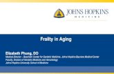 Frailty in Aging...Frailty in Aging Elizabeth Phung, DO Medical Director – Beacham Center for Geriatric Medicine, Johns Hopkins Bayview Medical Center Faculty, Division of Geriatric