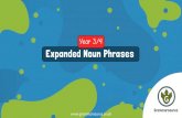 Year 3/4 Expanded Noun Phrases - Amazon Web Services...1 1 A Noun Phrase A noun phrase is a group of words which describes a noun (a person, place or thing). The noun is introduced