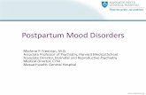 Postpartum Mood Disorders - Amazon Web Services · Postpartum Mood Disorders Marlene P. Freeman, M.D. Associate Professor of Psychiatry, Harvard Medical School ... of prescription