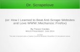 (or: How I Learned to Beat Anti-Scrape Websites and Love ... · Or Is It Web Scraping? Wikipedia says: “Screen scraping is normally associated with the programmatic collection of