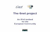 An IPv6 testbed - 6NET · Sub-objectives cont. • Test state of the art IPv6 applications and access to legacy IPv4 applications and content • Evaluate the deployment and manageability