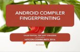 ANDROID COMPILER FINGERPRINTING · rednaga android compiler fingerprinting caleb fenton - tim “diff” strazzere 07.22.2016 hitcon community 2016