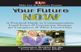 Elder Law & Advocacy Presents Your Future NOW · Your Future NOW A Practical Guide for Caregivers however, since California law will govern the probate of your will if you live here