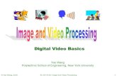 Digital Video Basics - NYU Tandon School of Engineeringeeweb.poly.edu/~yao/EL6123_s16/VideoBasics.pdf• Digital video samples the 3D domain (x,y,t) to form a 3D discrete space signal