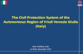 The Civil Protection System of the Autonomous Region of ...€¦ · Autonomous Region of Friuli Venezia Giulia (Italy) Geol. Raffaele Lotto La Plata, November 2017 . Friuli Venezia