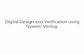 Digital Design and Verification using System Verilog. · are the simplest, fastest and easiest way of writing testbenchs. But writing directed testbenches such as this is not efficient,