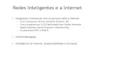 Redes Inteligentes e a Internet - ISCTEhome.iscte-iul.pt/~rhcl/material/IGRS/in/11e_RedeInteligente_Internet… · Redes Inteligentes e a Internet • Integração e interacção