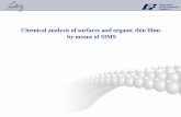 Chemical analysis of surfaces and organic thin films by means of SIMS · 2015-01-09 · Summary SSIMS [ToF-SIMS] SSIMS is a method oriented to detect and analyse molecules on the