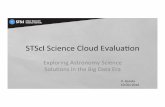 STScI Science Cloud Evaluation - IVOAwiki.ivoa.net/internal/IVOA/InteropOct2016GWS/... · STScI%Science%Cloud%Evaluaon% Exploring%Astronomy%Science% Solu1ons%in%the%Big%DataEra% V.%Acosta