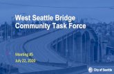 West Seattle Bridge Community Task Force...•August 5: Community Task Force provides input on cost-benefit analysis evaluation criteria; TAP Co-Chairs •July –August:1st CBA Deliverables
