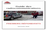 Guide des radiocommunications · 2016-12-28 · 4 RÈGLES DE BASE Le terme employé pour désigner le CCS sur les ondes radio ou sur la ligne d’urgence est « Centrale ». Toutes
