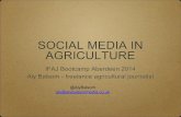 SOCIAL MEDIA IN AGRICULTURE...SOCIAL MEDIA IN AGRICULTURE IFAJ Bootcamp Aberdeen 2014 Aly Balsom -freelance agricultural journalist @AlyBalsom aly@alybalsommedia.co.uk Felfies The