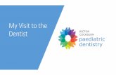My Visit to the Dentist - paediatric-dentists.com.au€¦ · My Visit to the Dentist. This social story is a great way to introduce your child to their dentist at our practice. It