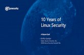 10 years of linux security · 2015-08-26 · Bradley Spengler Open Source Security, Inc. 10 Years of Linux Security Timeline • Not an exhaustive timeline • Primarily selected