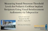 Measuring Sound-Processor Threshold Levels for Pediatric … · 2018-04-03 · • Special techniques – Conditioned play audiometry (CPA) – Visual reinforcement audiometry (VRA)