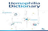 Hemophilia Dictionary - NovoSeven® RT · 2020-07-06 · acquired hemophilia Hemophilia that is not passed down through the genes; ... In rare bleeding disorders, inhibitors are antibodies