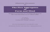 The Five Aggregates of Form and Mind - Bro. Teoh · this reprint of the Dhamma transcript book on the 5 Aggregates of Form and Mind. By the power of all this wholesomeness, may all