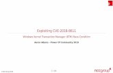 Exploiting CVE-2018-8611 - NCC Group€¦ · Notable KTM-related security ﬁndings 2010 - CVE-2010-1889 - Tavis Ormandy - invalid free 2015 - MS15-038 - James Forshaw - type confusion