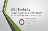 2020 Kentucky - treasury.ky.gov€¦ · 2020 Kentucky Holder Reporting & Instructions Office of the Kentucky State Treasurer Allison Ball Kentucky State Treasury Unclaimed Property