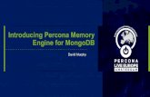 Engine for MongoDB Introducing Percona Memory · 2016-10-11 · MongoDB’s internals make some assumptions about only being a single engine. As of now, you can’t have an engine