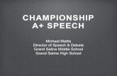 CHAMPIONSHIP A+ SPEECH · GOOD IMPROMPTU SPEAKING REQUIRES ... E - Emotion N - Nine Speaker Spots T - Thrilling. MODERN ORATORY Students will deliver a three to six minute speech