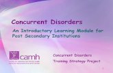 Concurrent Disorders: An Introductory Learning Module for Post Secondary … · 2015-06-11 · An Introductory Learning Module for Post Secondary Institutions At the end of part IV,