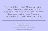 Tailored Talk and Consumerism · 2007-09-26 · Tailored Talk and Consumerism: How Benefits Managers Can Engage Employees in Personalized Communication and Transfer Responsibility