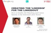 Identity in the Informal Labor Sector How to Enable Job ... · CREATING THE ‘LINKEDIN’ FOR THE LINKEDOUT How to Enable Job Matching and Career Identity in the Informal Labor Sector