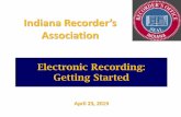 Indiana Recorder’s Associationindianarecorders.org/wp-content/uploads/2019/05/e-Recording-Gettin… · County Recorder (ie – FedEx, UPS, USPS, Walk -ins) ... Nuts & Bolts Faster