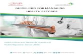 GUIDELINES FOR MANAGING HEALTH RECORDS · Managing health records is a fundamental pre-requisite for providing safe, effective and high quality healthcare services. Managing health