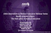 Webinar Slides: Health Systems Science: The Third …...health sciences; Associate dean, health systems education, Penn State College of Medicine 13 AMA Innovations in Medical Education