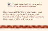 Developing Child Care Monitoring and Enforcement …...licensing system but have the flexibility to do so. National Center on Tribal Early Childhood Development 32 Developing Child