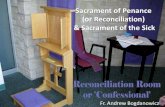 Sacrament of Penance · 2018-06-18 · Reconciliation or Penance (John 20:19,22-23) •Penance is a Sacrament of Healing in which Jesus Christ himself, through the actions of a priest,