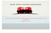 OUR GOD GIVEN MISSION (Mandate) · 2016-09-07 · Examples of our work can be found on our social media pages. Website: Twitter: OGGM_ Facebook: Our God Given Mission 3 (1) WHO ARE