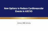 New Options to Reduce Cardiovascular Events in ASCVD · New Options to Reduce Cardiovascular Events in ASCVD Online CME Activity. Table of Contents ... Deepak L. Bhatt, MD, MPH 101-143.