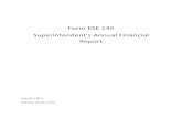 Form ESE 145 Superintendent’s Annual Financial Report · SUPERINTENDENT’S ANNUAL FINANCIAL REPORT (ESE 145) DISTRICT SCHOOL BOARD OF_____ COUNTY For the Fiscal Year Ended June