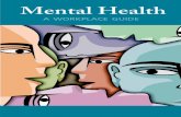 Mental Health - Desjardins Assurance vie · mental illness. Mental Health: A Workplace Guide can help direct those efforts. It isn’t meant to diagnose your employees or co-workers,