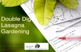 Double Dig Lasagna Gardening - Afghan Agriculture• 5. Dig a second trench parallel to the first and repeat steps 2 and 3. • 6. Use the topsoil from the second trench to fill the
