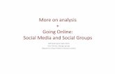 More on analysis Going Online: Social Media and Social Groups · • Suchman, L. (2007): Human‐Machine Reconfigurations . Plans and Situated Actions 2nd edition, Cambridge University