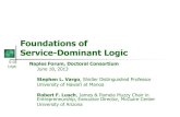 Foundations of Service-Dominant Logic · S-D Logic Foundations of Service-Dominant Logic Naples Forum, Doctoral Consortium June 18, 2013 Stephen L. Vargo, Shidler Distinguished Professor