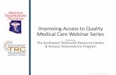 Improving Access to Quality Medical Care Webinar Series · Webinar Tips & Notes • When you joined the webinar your phone &/or computer microphone was muted • Time is reserved