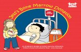 A children’s guide to bone marrow donation Children’s Cancer and ... · When Jess came into hospital to donate her bone marrow to Ben, he was already in hospital having his treatment.