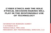 Cyber Ethics and the Role Ethical Decision-Making will ......WHAT IS CYBER ETHICS? Cyber: relating to or characteristic of the culture of computers, information technology, and virtual